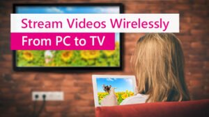 The Easiest Way to Stream videos to TV from PC