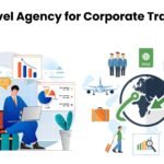 Revamping Corporate Travel: How a Business Travel Agency Can Enhance Efficiency and Experience